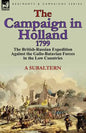 The Campaign in Holland, 1799: The British-Russian Expedition Against the Gallo-Batavian Forces in the Low Countries - Paperback