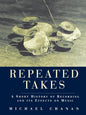 Repeated Takes: A Short History of Recording and its Effects on Music - Paperback