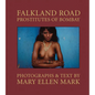 Mary Ellen Mark: Falkland Road: Prostitutes of Bombay - Hardcover
