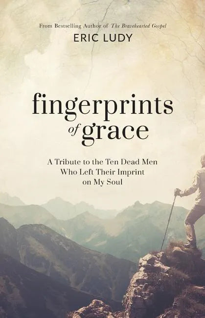 Fingerprints of Grace: A Tribute to the Ten Dead Men Who Left Their Imprint on My Soul - Paperback