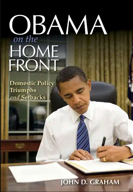 Obama on the Home Front: Domestic Policy Triumphs and Setbacks - Hardcover