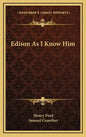 Edison As I Know Him - Hardcover