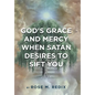 God's Grace and Mercy When Satan Desires to Sift You - Hardcover