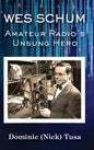 Wes Schum, Amateur Radio's Unsung Hero - Hardcover