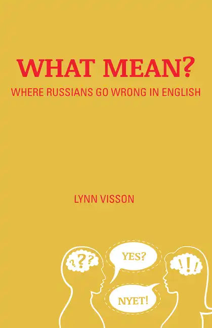 What Mean?: Where Russians Go Wrong in English - Paperback