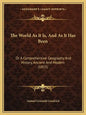 The World As It Is, And As It Has Been: Or A Comprehensive Geography And History, Ancient And Modern (1855) - Paperback