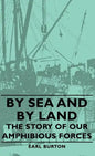 By Sea and by Land - The Story of Our Amphibious Forces - Hardcover