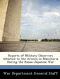 Reports of Military Observers Attached to the Armies in Manchuria During the Russo-Japanese War, Part II - Paperback