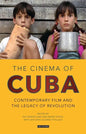 The Cinema of Cuba: Contemporary Film and the Legacy of Revolution - Paperback