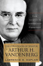 The Conversion of Senator Arthur H. Vandenberg: From Isolation to International Engagement - Hardcover