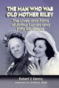The Man Who Was Old Mother Riley - The Lives and Films of Arthur Lucan and Kitty McShane - Paperback