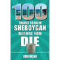 100 Things to Do in Sheboygan Before You Die - Paperback