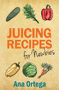 Juicing Recipes for Newbies - Paperback
