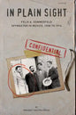 In Plain Sight: Felix A. Sommerfeld, Spymaster in Mexico, 1908 to 1914 - Paperback