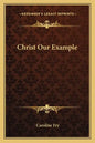 Christ Our Example - Paperback