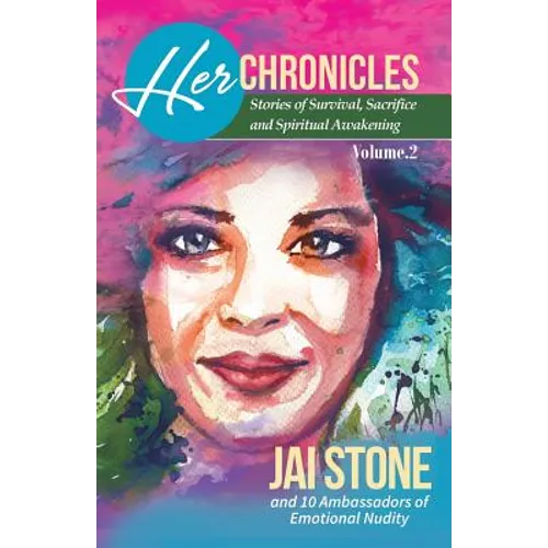 Her Chronicles: Stories of Survival, Sacrifice, and Spiritual Awakening, Volume 2 - Paperback