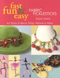 Fast, Fun & Easy(R) Fabric Ficklesticks - Print on Demand Edition - Paperback