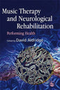 Music Therapy and Neurological Rehabilitation: Performing Health - Paperback