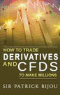 How To Trade Derivatives And CFDs To Make Millions - Paperback