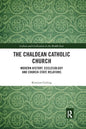 The Chaldean Catholic Church: Modern History, Ecclesiology and Church-State Relations - Paperback