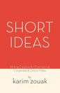 Short Ideas: Writing Creative for Commercial, Corporate & Online Video - Paperback