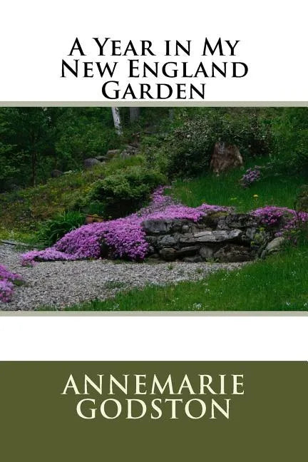 A Year in My New England Garden: A Year in My New England Garden - Paperback