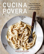 Cucina Povera: The Italian Way of Transforming Humble Ingredients Into Unforgettable Meals - Hardcover