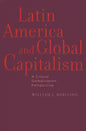 Latin America and Global Capitalism: A Critical Globalization Perspective - Paperback