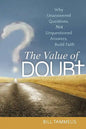 The Value of Doubt: Why Unanswered Questions, Not Unquestioned Answers, Build Faith - Paperback