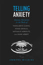Telling Anxiety: Anxious Narration in the Work of Marguerite Duras, Annie Ernaux, Nathalie Sarraute, and Anne Herbert - Paperback