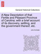 A New Description of That Fertile and Pleasant Province of Carolina; With a Brief Account of Its Discovery, Settling, and the Government Thereof, Etc. - Paperback