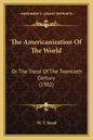 The Americanization of the World: Or the Trend of the Twentieth Century (1902) - Paperback