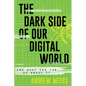 The Dark Side of Our Digital World: And What You Can Do about It - Paperback