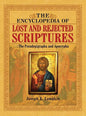 The Encyclopedia of Lost and Rejected Scriptures: The Pseudepigrapha and Apocrypha - Hardcover
