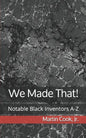 We Made That!: Notable Black Inventors A-Z - Paperback