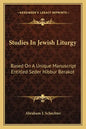 Studies in Jewish Liturgy: Based on a Unique Manuscript Entitled Seder Hibbur Berakot - Paperback