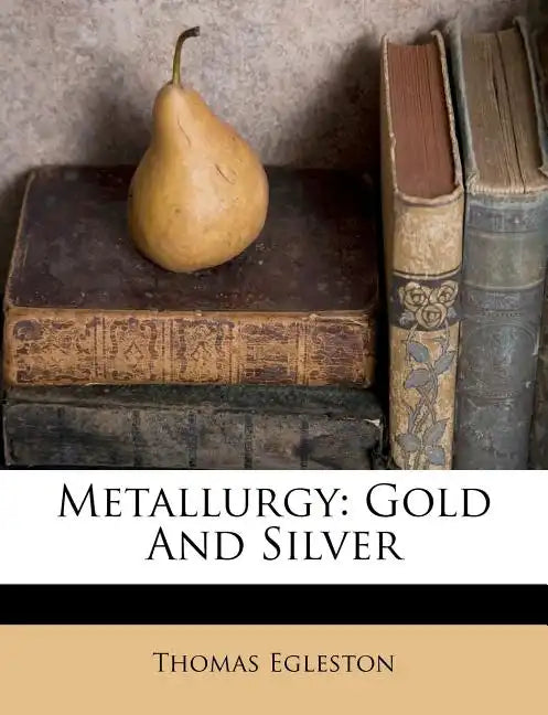 Metallurgy: Gold and Silver - Paperback