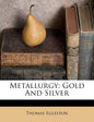 Metallurgy: Gold and Silver - Paperback