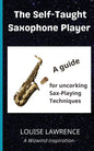 The Self-Taught Saxophone Player: A Guide for Uncorking Sax-Playing Techniques - Paperback