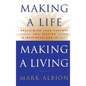 Making a Life, Making a Living(r): Reclaiming Your Purpose and Passion in Business and in Life - Hardcover