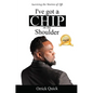I've Got a Chip on My Shoulder - Hardcover
