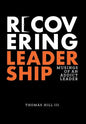Recovering Leadership: Musings of an Addict Leader - Hardcover