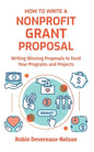 How To Write A Nonprofit Grant Proposal: Writing Winning Proposals To Fund Your Programs And Projects - Paperback