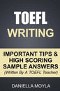 TOEFL Writing: Important Tips & High Scoring Sample Answers! (Written By A TOEFL Teacher) - Paperback