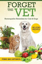 Forget the Vet: Homeopathic Remedies for Cats & Dogs - Paperback