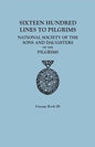 Sixteen Hundred Lines to Pilgrims. Lineage Book III, National Society of the Sons and Daughters of the Pilgrims [Originally Published in 1982] - Paperback