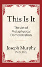 This is It!: The Art of Metaphysical Demonstration: The Art of Metaphysical Demonstration - Paperback