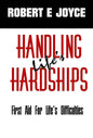 Handling Life's Hardships: First Aid For Life's Difficulties - Hardcover