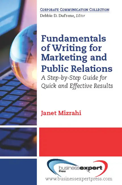 Fundamentals of Writing for Marketing and Public Relations: A Step-by-Step Guide for Quick and Effective Results - Paperback