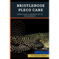 Bristlenose Pleco Care: Expert Guide & Aquarium Set Up For Aquarists - Paperback